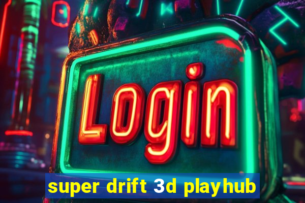 super drift 3d playhub