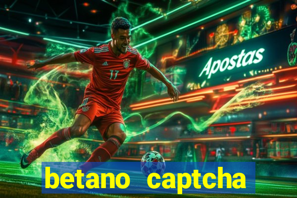 betano captcha security check