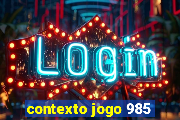 contexto jogo 985