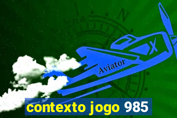 contexto jogo 985