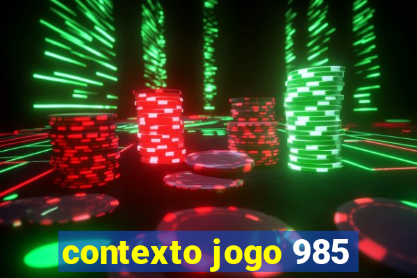 contexto jogo 985