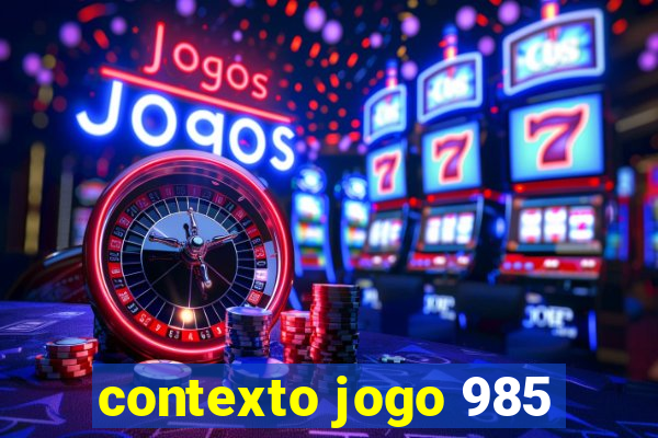 contexto jogo 985