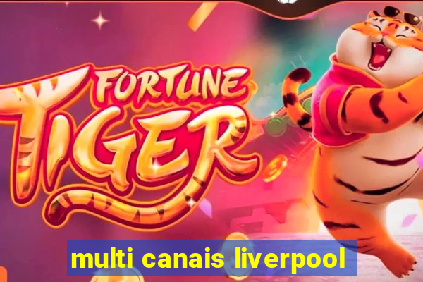 multi canais liverpool