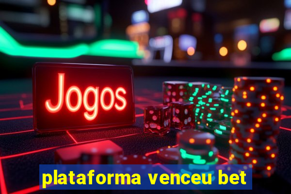 plataforma venceu bet