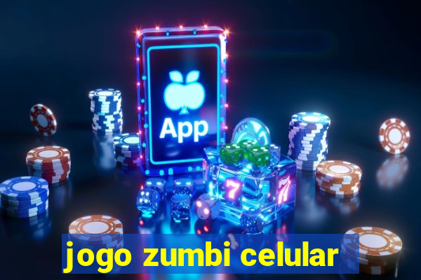 jogo zumbi celular