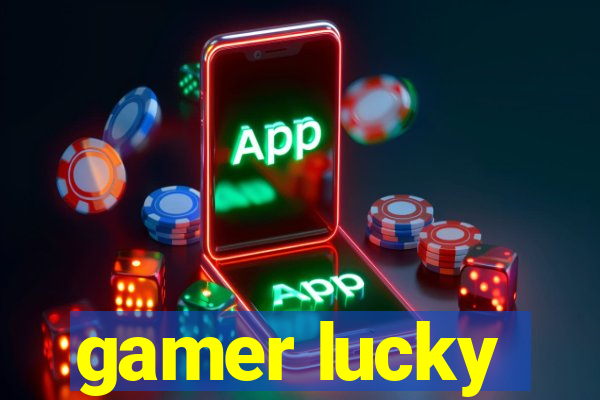 gamer lucky