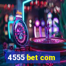 4555 bet com