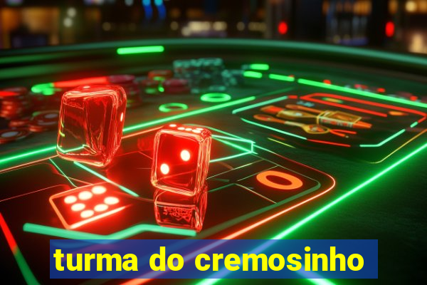 turma do cremosinho