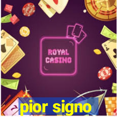 pior signo