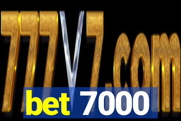 bet 7000