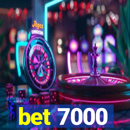 bet 7000