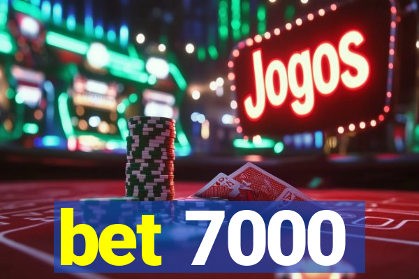 bet 7000