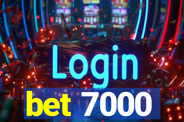 bet 7000