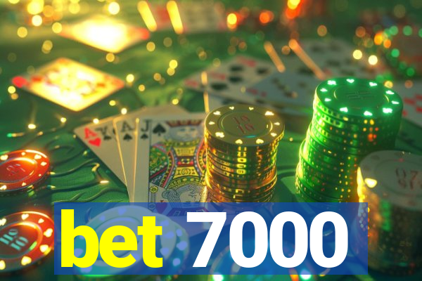 bet 7000