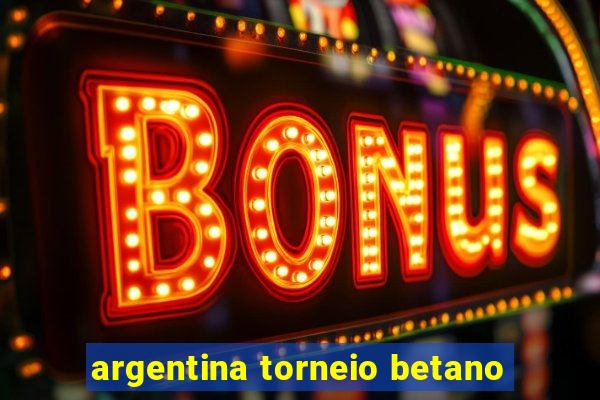 argentina torneio betano