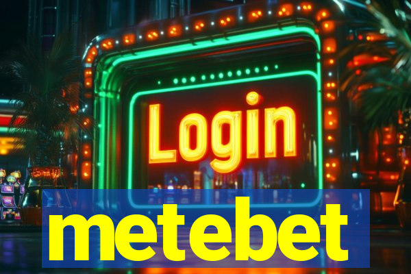 metebet