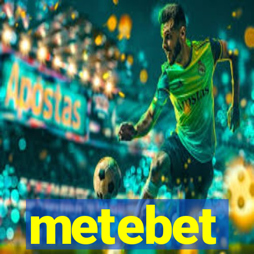 metebet