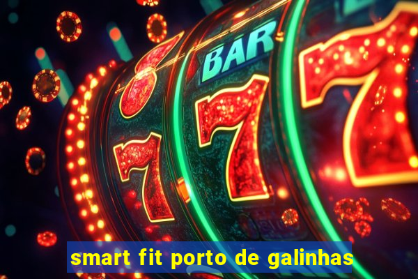 smart fit porto de galinhas