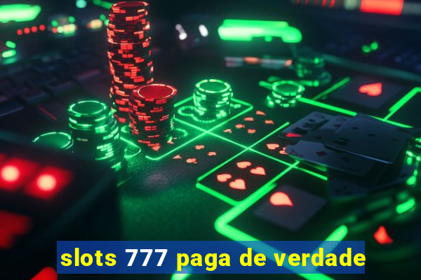 slots 777 paga de verdade