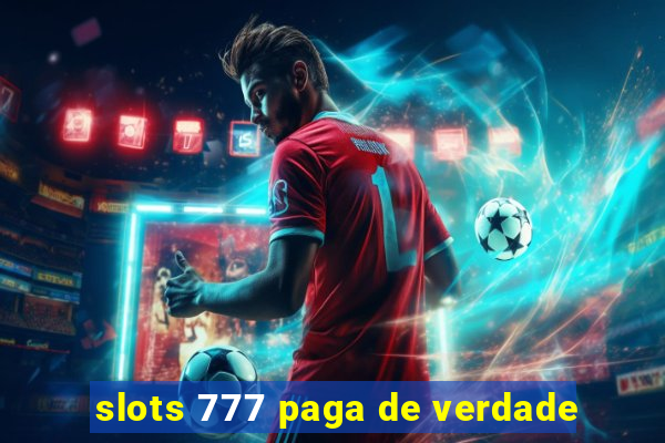 slots 777 paga de verdade