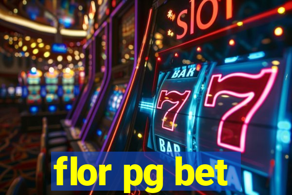 flor pg bet