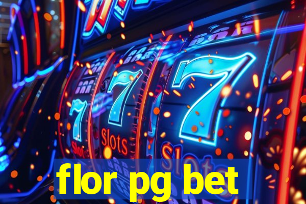 flor pg bet