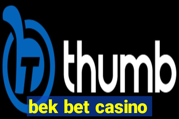 bek bet casino