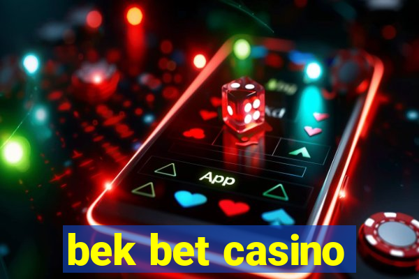 bek bet casino