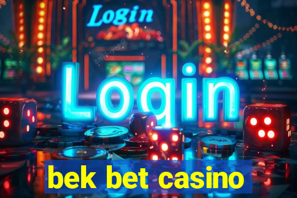 bek bet casino