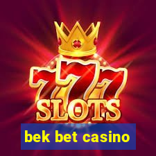 bek bet casino