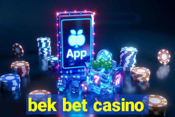 bek bet casino