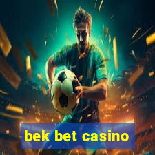 bek bet casino