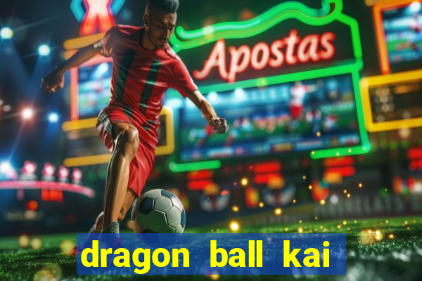 dragon ball kai legendado download