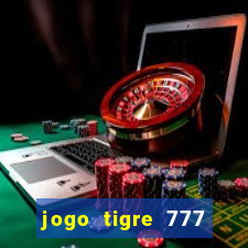 jogo tigre 777 como jogar