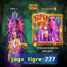 jogo tigre 777 como jogar