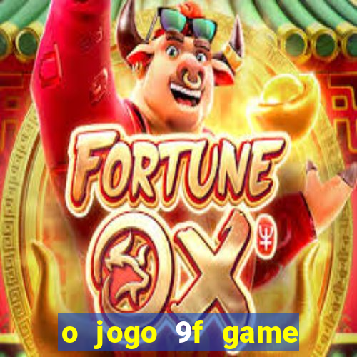 o jogo 9f game paga mesmo