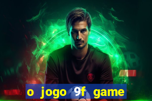 o jogo 9f game paga mesmo