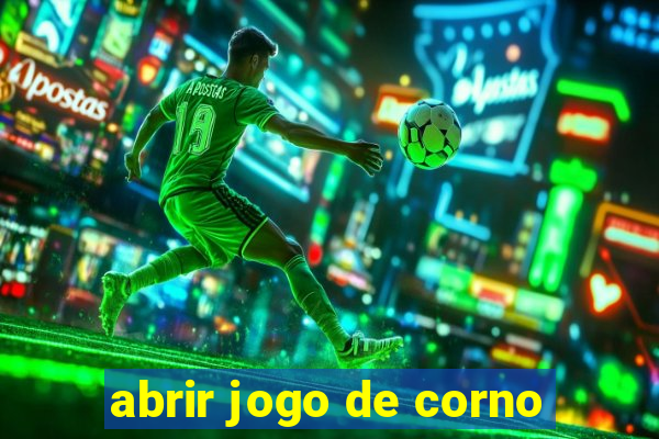 abrir jogo de corno