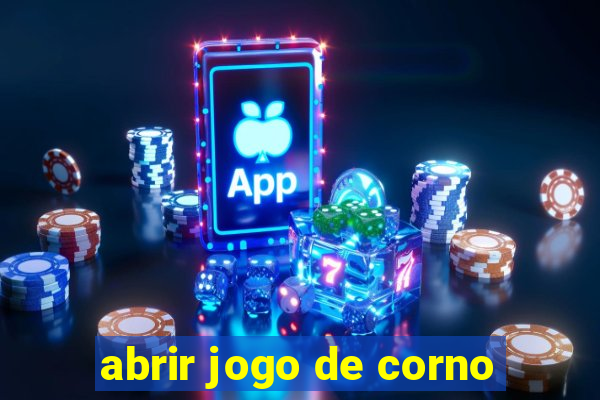 abrir jogo de corno