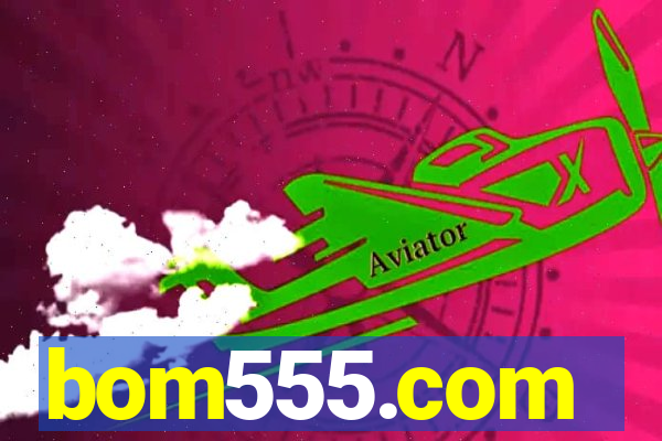 bom555.com plataforma de jogos