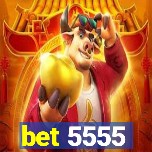 bet 5555