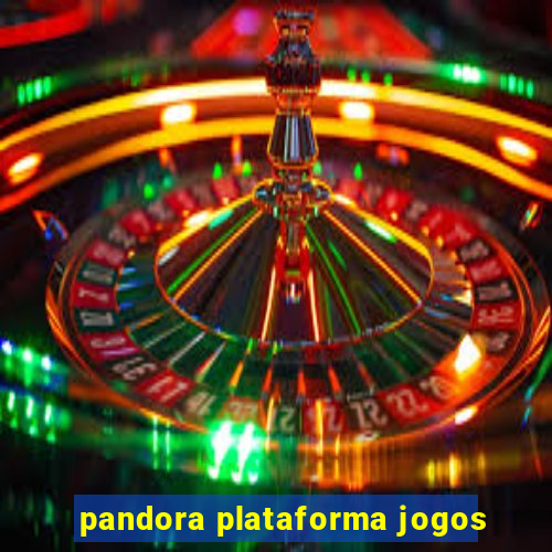 pandora plataforma jogos