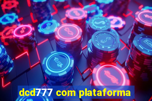 dcd777 com plataforma