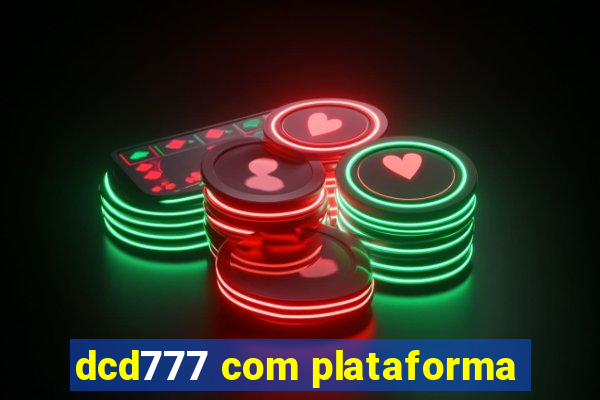 dcd777 com plataforma