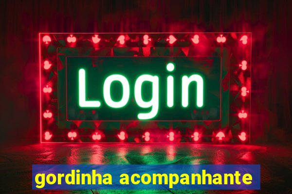 gordinha acompanhante