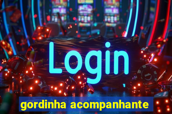 gordinha acompanhante