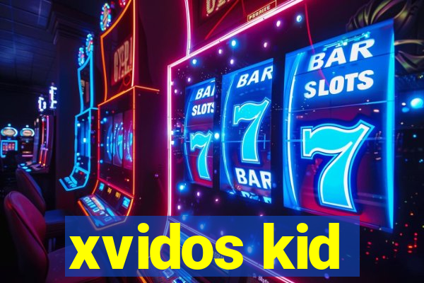 xvidos kid