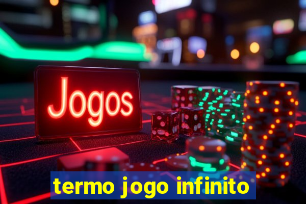 termo jogo infinito