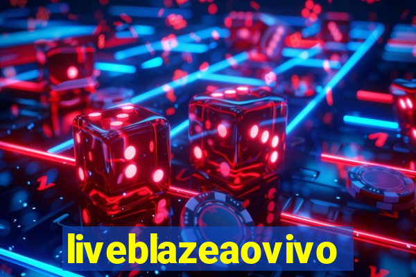 liveblazeaovivo