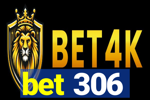 bet 306